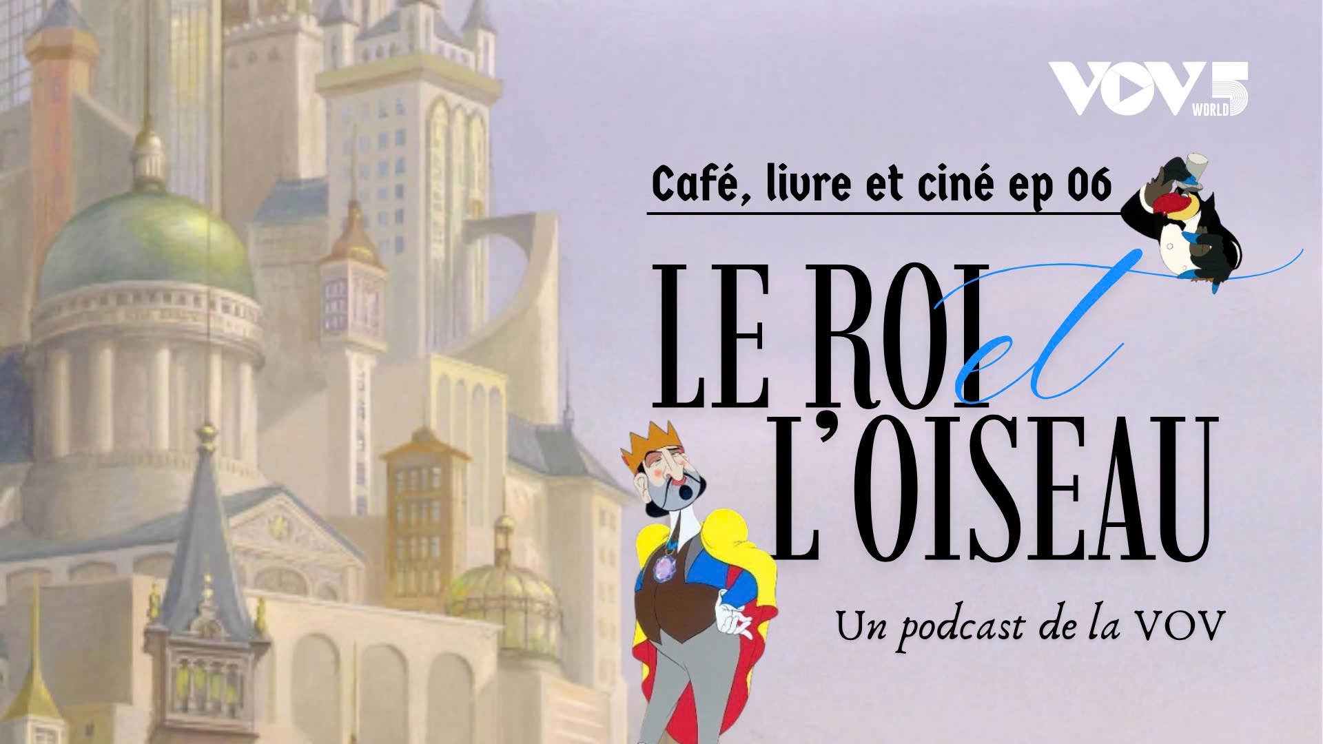 Café, livre et ciné - Ep 06: Le Roi et l’Oiseau, l’extraordinaire aventure d’un film devenu un classique de l’animation française