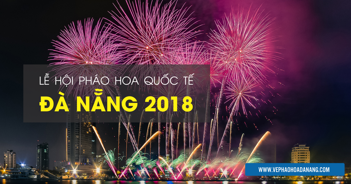 Perkenalan tentang Festival Kembang Api Internasional Kota Da Nang tahun 2018