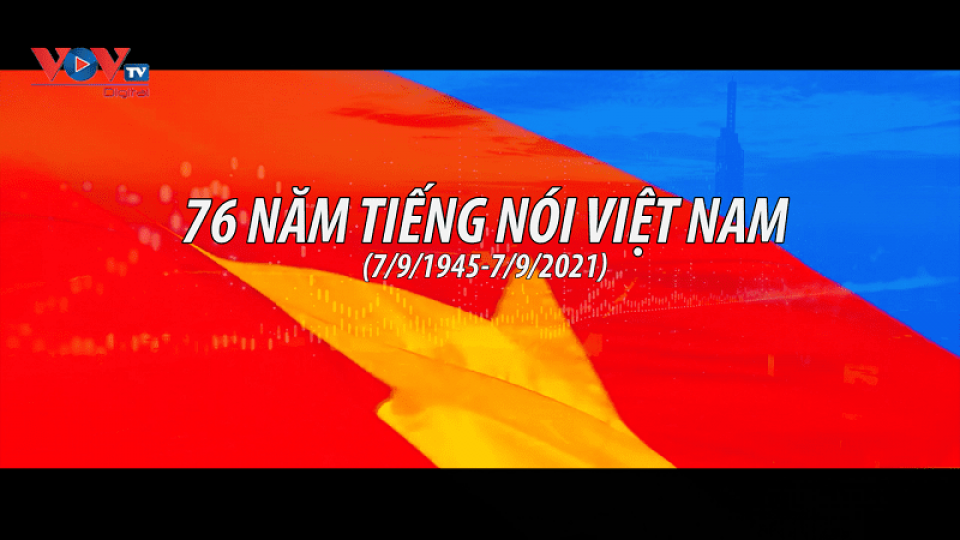 76 ปีแห่งความภาคภูมิใจของสถานีวิทยุเวียดนาม