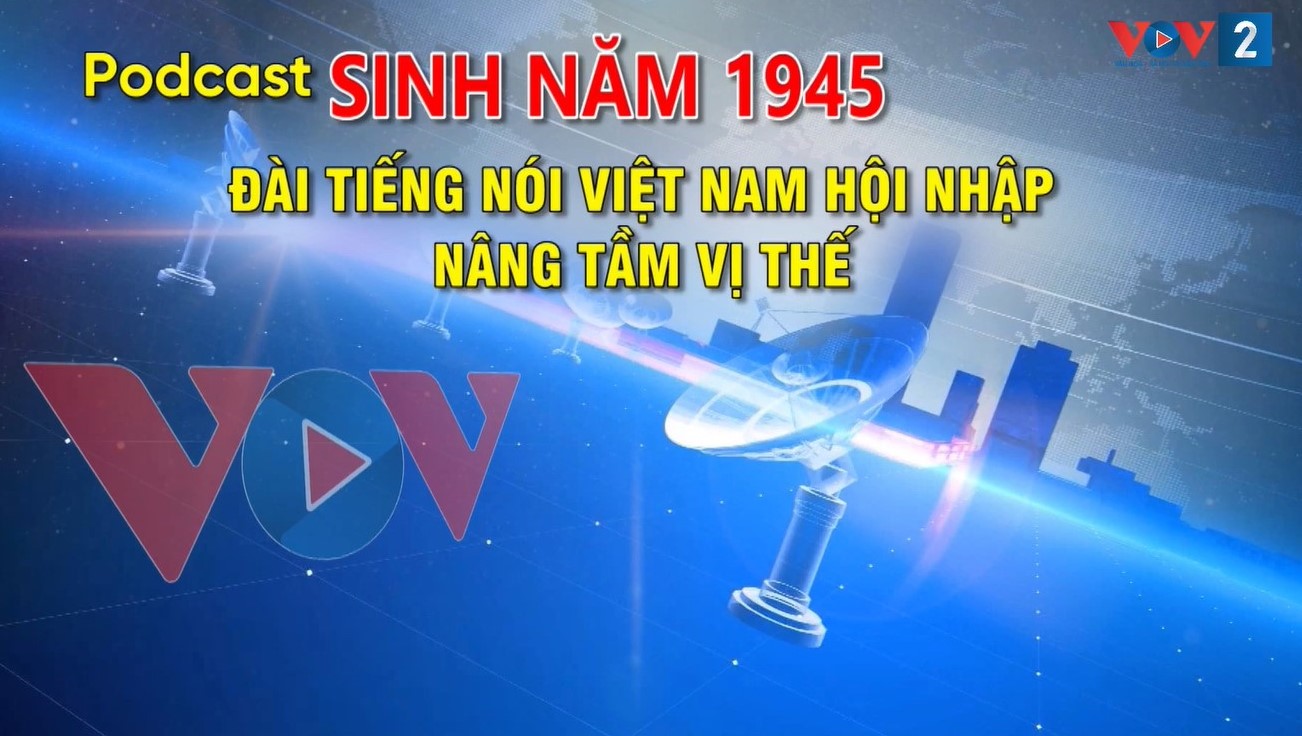 กำเนิดปี 1945: สถานีวิทยุเวียดนามผสมผสานเข้ากับกระแสโลกและยกระดับสถานะบนเวทีโลก